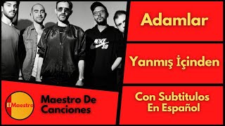 Adamlar - Yanmış İçinden (Con Subtítulos En Español)