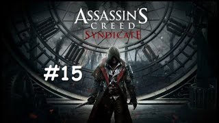 Part-15- Assassin's Creed Syndicate Full Game Walkthrough - No Commentary - Let's play and Enjoy.