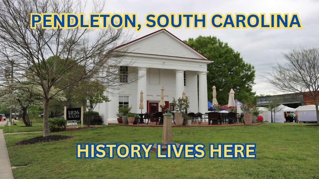 Pendleton, SC: History Lives Here