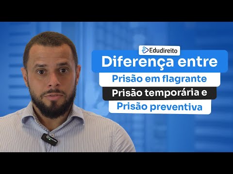 Diferença entre prisão em FLAGRANTE, prisão TEMPORÁRIA e prisão PREVENTIVA