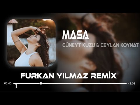 Cüneyt Kuzu & Ceylan Koynat - Masa ( Furkan Yılmaz Remix ) Özlersen kendini