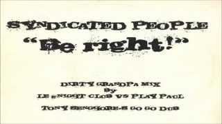Syndicated People - Be Right! (Dirty Grandpa Mix By Le Knight Club vs  Play Paul)