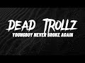 YoungBoy Never Broke Again - Dead Trollz (Lyrics)