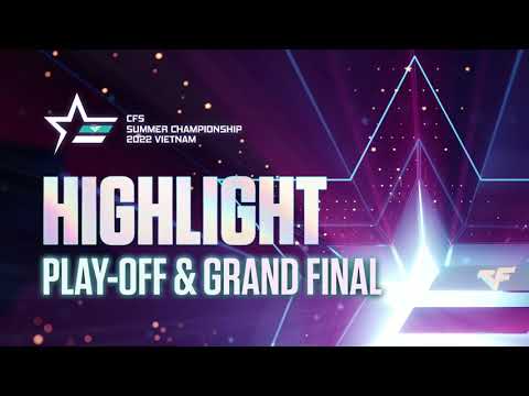 Highlight Vòng Chung Kết CFS Summer Championship 2022