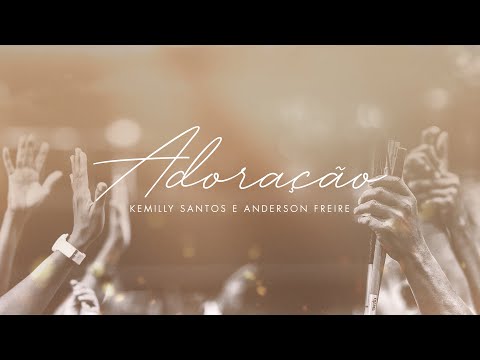 Kemilly Santos e Anderson Freire -  Adoração