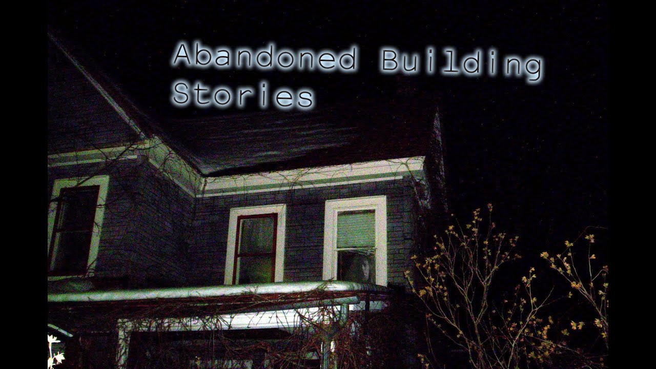 3 Creepy Abandoned Building Horror Stories