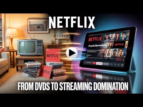 Netflix: From DVDs to Streaming Domination | The Rise of a Tech Giant