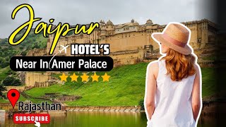 5 Best Hotels in Jaipur near Amer fort | Jaipur Hotels