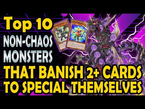 Top 10 Non-Chaos Monsters that Banish 2+ cards to Special Themselves