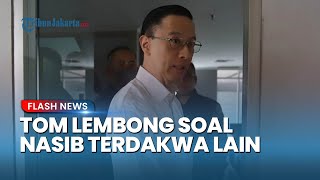 Respons Tom Lembong soal Nasib Berbeda yang Dialami Terdakwa Lain di Kasus Impor Gula