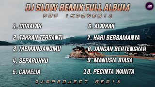 Download lagu Dj Slow Remix Full Album Pop Indonesia (Zamproject Remix) | Mix Pop Indonesia  mp3