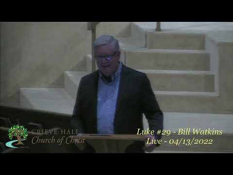 Luke #29 - Bill Watkins - 04/13/2022 - 7pm