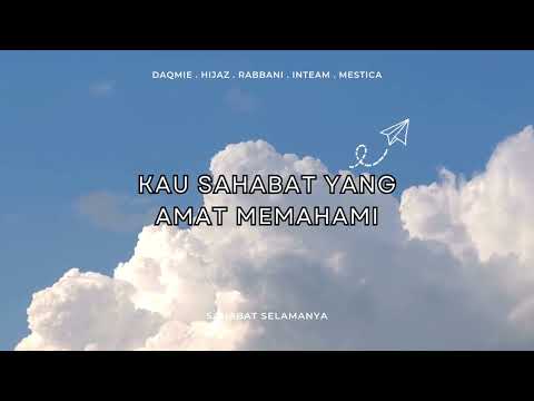 Lirik Sahabat Selamanya Daqmie Hijaz Rabbani Inteam Mestica