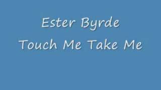 Ester Byrde - Touch Me Take Me.wmv