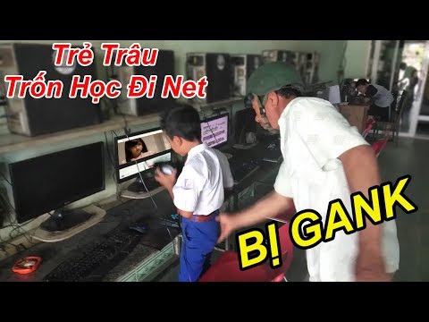 Troll Méc Phụ Huynh Gank Trẻ Trâu Trốn Học Đi Chơi NET, Cực Kì Bạo Lực | TQ97