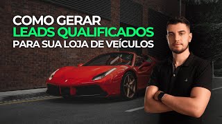 Como Gerar LEADS QUALIFICADOS Para Lojas de Veículos No Tráfego Pago