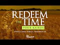 Redeem The Time Your Kairos Phaneroo 274 Apostle Grace Lubega