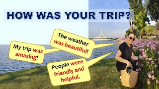 Describing Your Trip | How Was Your Trip | Trip Vocabulary | Telling a Story | English Conversation