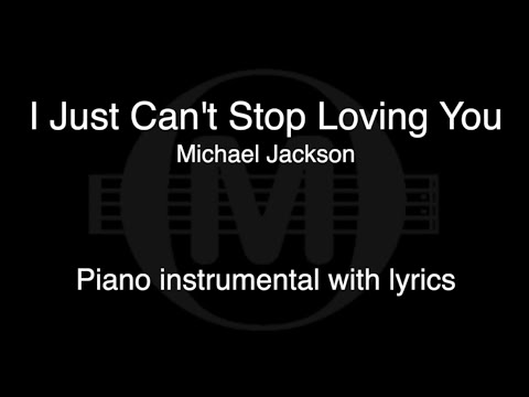 I Just Can’t Stop Loving You - Michael Jackson (piano KARAOKE)