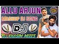All Arjun Special Mashup Dj Song Allu Arjun Birthday Dj Song Alluarjun Hit Song Dj Khasim Mixes