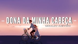 Dona da minha cabeça - Geraldo Azevedo Letra 🌵