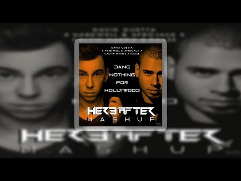 David Guetta x Hardwell x Calvin Harris x Kaaze - Bang Nothing For Hollywood - Hereafter (Mashup)