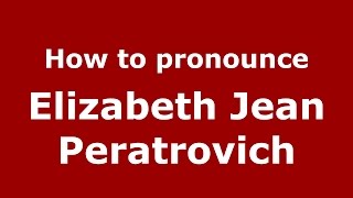 How to pronounce Elizabeth Jean Peratrovich