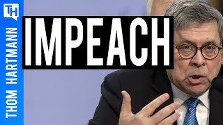 Time to Impeach Bill Barr?