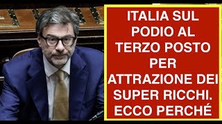 ITALIA SUL PODIO AL TERZO POSTO PER ATTRAZIONE DEI SUPER RICCHI.  ECCO PERCHÉ