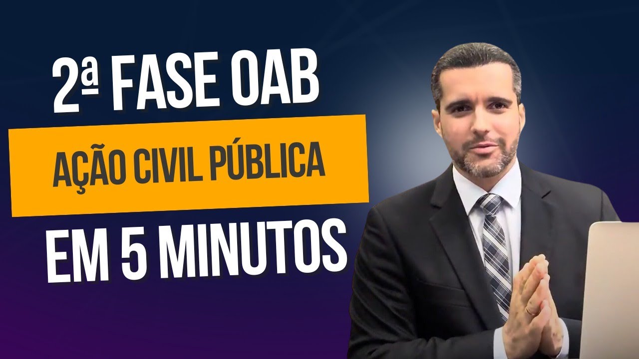 AÇÃO CIVIL PÚBLICA EM 05 MINUTOS!