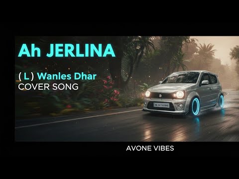 AH JERLINA COVER    |  Tribute  (L)Wanles Dhar  |  Pnar Song  | Avone vibe 