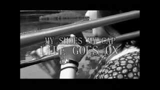 MY SHOES MY CAP 「LiFE GOES ON」 MV