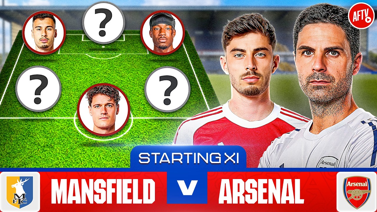 Starting XI Live | Mansfield vs Arsenal