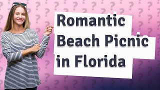 How Can I Plan a Unique Romantic Beach Picnic in Florida?