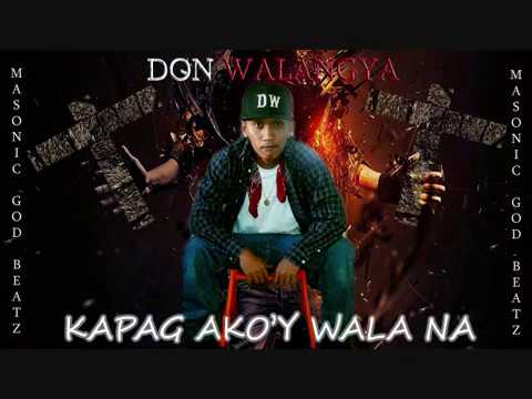 Kapag Ako'y Wala Na - Don Walangya (produced by masonic god beatz)
