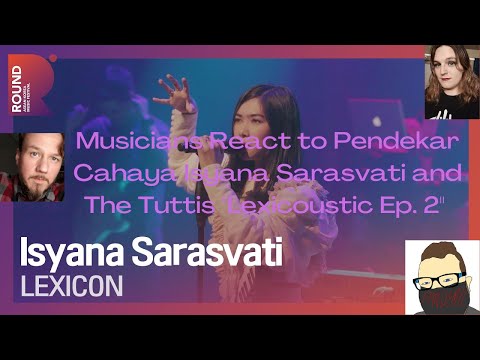 Musicians Panel REACTS to "LEXICOUSTIC Ep 2" Pendekar Cahaya Isyana Sarasvati and The Tuttis