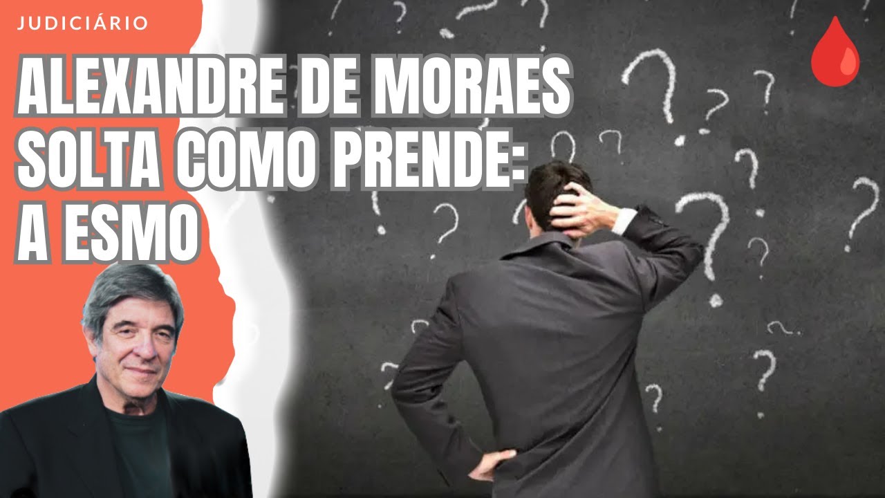 ALEXANDRE DE MORAES SOLTA COMO PRENDE: A ESMO
