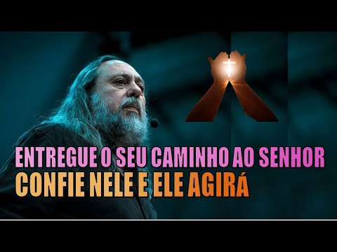 ENTREGUE O SEU CAMINHO AO SENHOR, CONFIE E ELE AGIRÁ- PASTOR CAIO FABIO