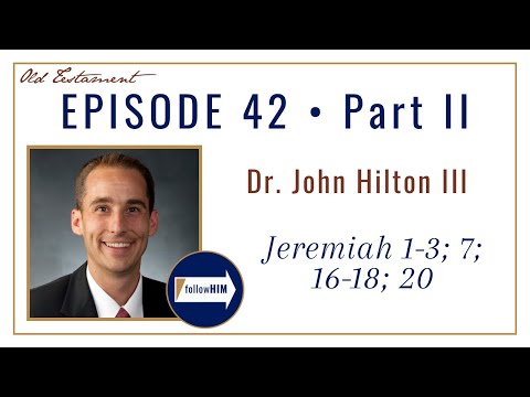 Jeremiah 1-20 Part 2 • Dr. John Hilton III • Oct. 10 - 16 • Come Follow Me