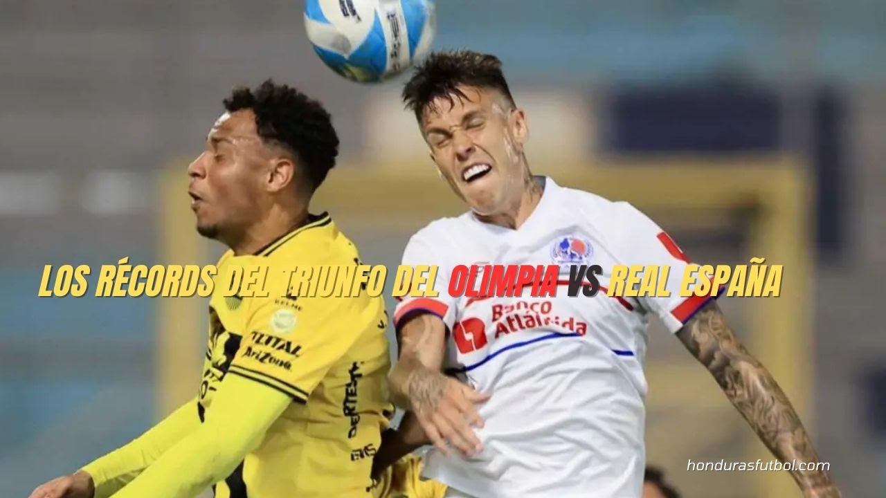 🔥🦁 Los récords que dejó el triunfo del Olimpia vs Real España