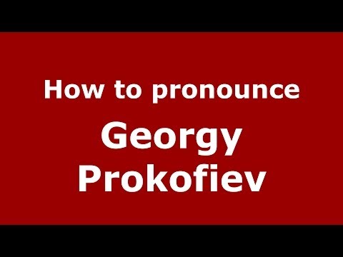 How to pronounce Georgy Prokofiev (Russian/Russia) - PronounceNames.com