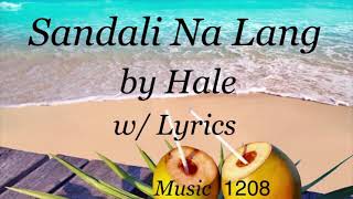 Sandali Na Lang  |  Hale  |  Lyrics