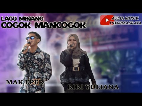 COGOK MANCOGOK - Mak Eper Feat Riri Yuliana - Aulia Musik Dharmasraya