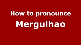 How to pronounce Mergulhao