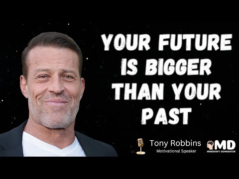 Your Future Is Bigger Than Your Past || Tony Robbins Motivational Speech