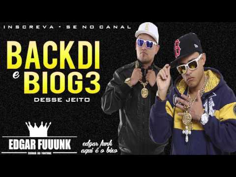 Mc Backdi e Biog3 - é Desse Jeito ♫♪ ' ( Lançamento 2013 )