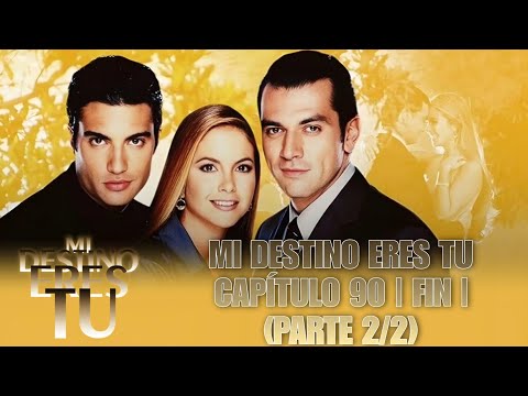 MI DESTINO ERES TU CAPÍTULO 90 | FIN | (PARTE 2/2)