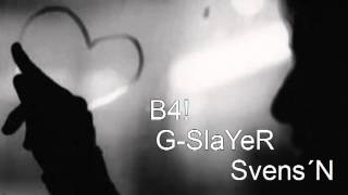 Sie oder keine! B4!,G-SlaYeR feat. Svens´n