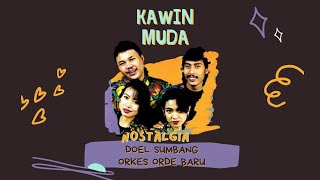 Download lagu KAWIN MUDA - DOEL SUMBANG & ORKES ORDE BARU mp3 Download lagu KAWIN MUDA - DOEL SUMBANG & ORKES ORDE BARU mp3