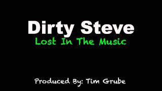 Dirty Steve - Lost in the Music (Produced By: Tim Grube)